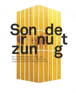 SONDERNUTZUNG – A Transdisciplinary Project Combining Art and Science to Evaluate the Meanings of Religious Diversity in Public Space